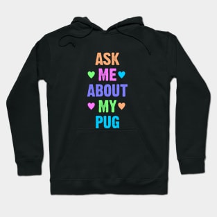 Ask Me About My Pug Hoodie